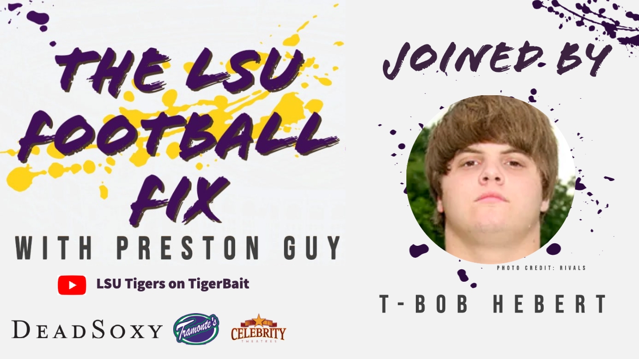 T-Bob Hebert joins the LSU Football Fix | TigerBait.com
